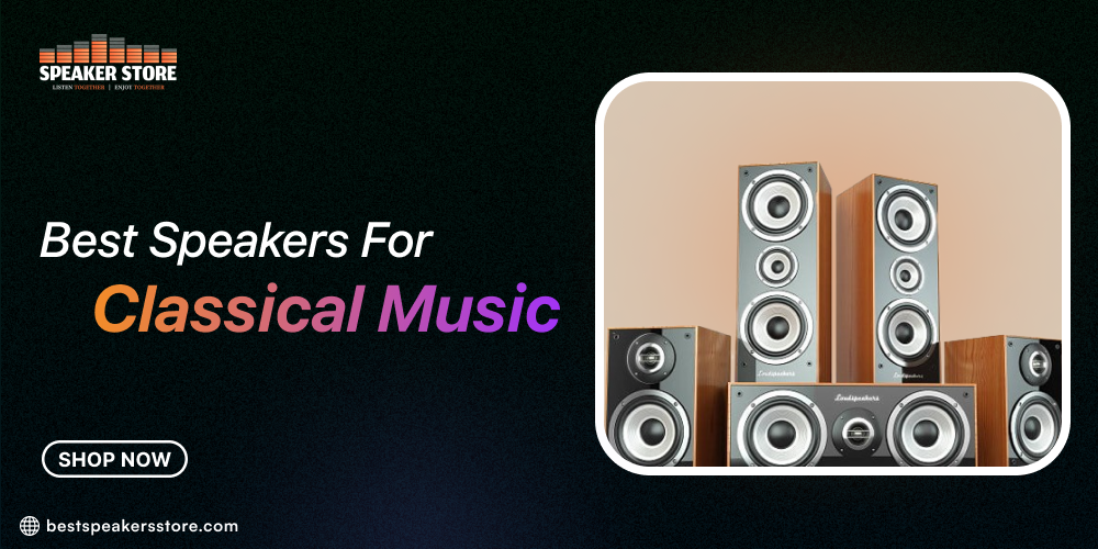 Best Speakers for Classical Music
