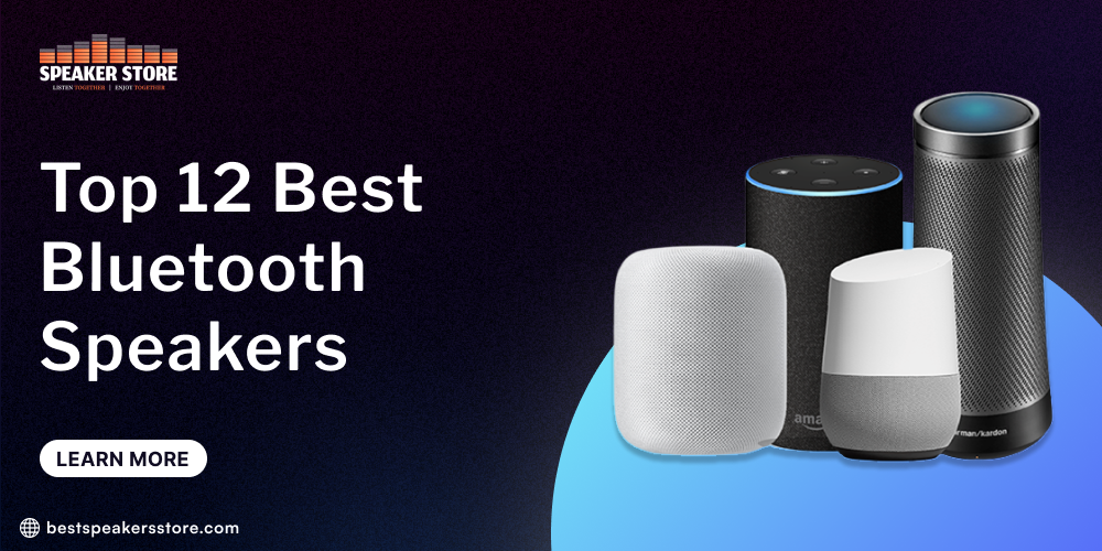 Top 12 Best Bluetooth Speakers
