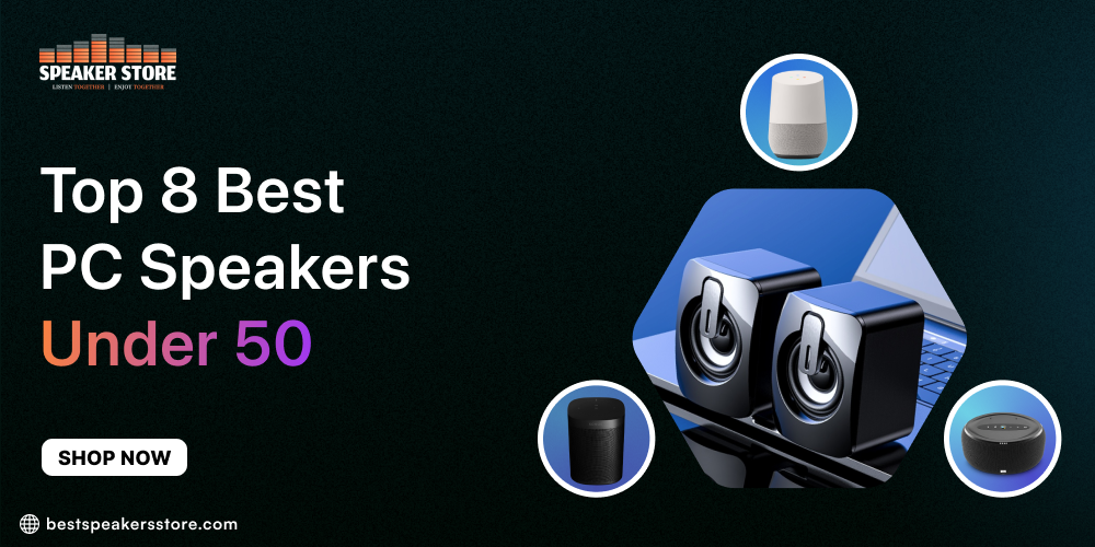 Top 8 Best PC Speakers Under 50